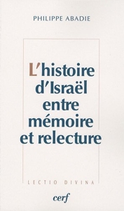 L'Histoire d'Israël entre mémoire et relecture de Philippe Abadie