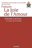 La joie de l'amour. Amoris Laetitia, sur l'amour dans la famille - Salvator - 04/02/2016