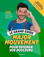 Le grand guide Major Mouvement pour soigner vos douleurs - Edition luxe cartonnée avec jaquette/post - Inclus un poster des meilleurs exos