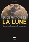 Guide pratique de la lune - Découvrir Observer Photographier