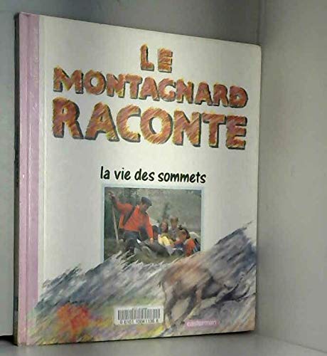 couverture de : Le Montagnard raconte la vie des sommets