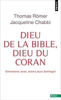 Dieu de la Bible, Dieu du Coran - Entretiens avec Jean-Louis Schlegel