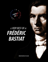 Le Very Best Of Frédéric Bastiat