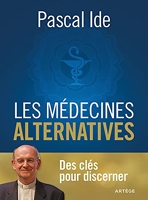 Les médecines alternatives - Des clés pour discerner