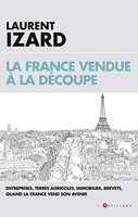 La France vendue à la découpe - Economie, agriculture, sciences, quand la France vend son avenir - Format Kindle - 9,99 €