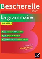 Bescherelle La grammaire pour tous - La référence en grammaire française