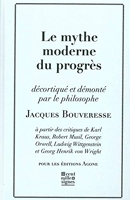 Le mythe moderne du progrès - La critique de Karl Kraus, de Robert Musil, de George Orwell, de Ludwig Wittgenstein et de Georg Henrik von Wright