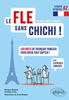Le FLE sans chichi ! 450 mots de français familier pour enfin tout capter ! Avec exercices corrigés (à partir du niveau A2)