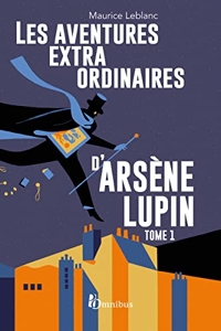 Les aventures extraordinaires d'Arsène Lupin - Tome 1 de Maurice Leblanc