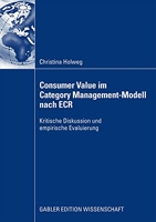 Consumer Value Im Category Management-modell Nach Ecr - Kritische Diskussion Und Empirische Evaluierung