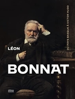Léon Bonnat, peintre (1833-1922) Du Pays Basque à Victor Hugo