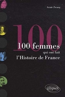 Les 100 femmes qui ont fait l'histoire de France