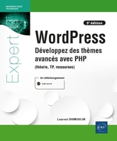 WordPress - Développez des thèmes avancés avec PHP (théorie, TP, ressources) (5e édition) Développez des thèmes avancés avec PHP (théorie, TP, ressources) (5e édition)