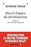 Ouvrir l'espace du christianisme - Introduction à l' uvre pionnière de Maurice Bellet - Format Kindle - 9,99 €