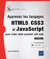 Apprenez les langages HTML5, CSS3 et JavaScript pour créer votre premier site web - (3e Édition)