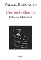Une brève éternité - Philosophie de la longévité (essai français) - Format Kindle - 7,99 €