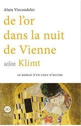 De l'or dans la nuit de Vienne selon Klimt d'Alain Vircondelet