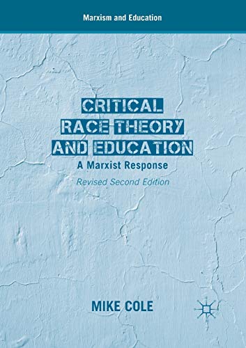 Critical Race Theory and Education - A Marxist Response, Mike Cole ...