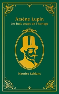 Arsène Lupin - Les Huit coups de l'horloge de Maurice Leblanc