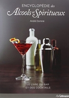 Le livre du bar et des cocktails - Le monde des alcools et des spiritueux