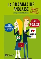 La Grammaire Anglaise Au Collège - Les bases de la langue anglaise avec exercices et corrigés