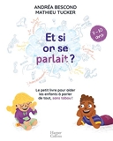 Et si on se parlait ? (7-10 ans) Le petit livre pour aider les enfants à parler de tout, sans tabou