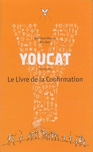 YOUCAT- Le Livre de la Confirmation de Bernard Meuser