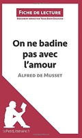 On ne badine pas avec l'amour d'Alfred de Musset (Fiche de lecture) Résumé complet et analyse détaillée de l'oeuvre