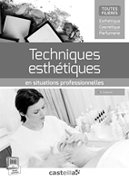 Techniques esthétiques en situations professionnelles (2015) - Livre du professeur - Toutes filières Esthétique Cosmétique Parfumerie