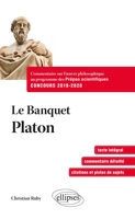 Le Banquet - Platon. Commentaire sur l’œuvre philosophique au programme des prépas scientifiques 1re et 2e années - Concours 2019-2020