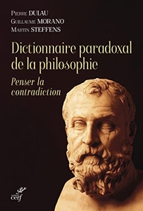 Dictionnaire paradoxal de la philosophie - Penser la contradiction de Martin Steffens