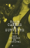 Voir Cannes et survivre - Les Dessous du festival