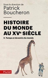 Histoire du monde au XVe siècle, tome 2 - Temps et devenirs du monde de Patrick Boucheron (3 octobre 2012) Poche