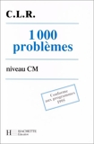 1000 problèmes niveau CM, livre élève - Hachette Éducation - 01/05/1996