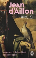 Rouen 1203 - La jeunesse de Guilhem d'Ussel