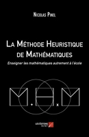 La Méthode Heuristique de Mathématiques - Enseigner Les Mathématiques Autrement À L'École