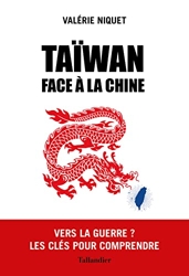 Taïwan face à la Chine - Vers la guerre ? Les clés pour comprendre de Valérie Niquet