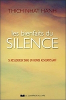 Les bienfaits du silence - Se ressourcer dans un monde assourdissant