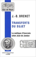 Transferts du sujet - La noétique d'Averroès selon Jean de Jandun