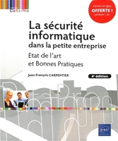 La sécurité informatique dans la petite entreprise - Etat de l'art et bonnes pratiques (4e édition)