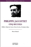 Philippe Jaccottet - Cinq recueils : L'effraie. L'ignorant. Leçons. Chants d'en bas. A la lumière d'hiver