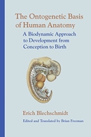 The Ontogenetic Basis of Human Anatomy - A Biodynamic Approach to Development from Conception to Birth