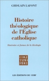 Histoire théologique de l'Eglise catholique - Itinéraire et formes de la théologie