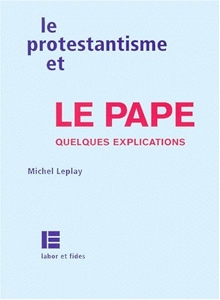 Le Protestantisme et le Pape de Michel Leplay