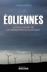 Eoliennes - La face noire de la transition écologique de Fabien Bouglé