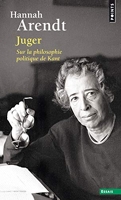 Juger. Sur la philosophie politique de Kant ((réédition))