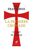 La Première Croisade - L'appel de l'Orient