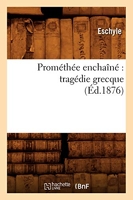 Prométhée enchaîné - Tragédie grecque (Éd.1876)