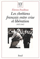 Les Chrétiens français entre crise et libération (1937-1947)