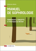 Manuel de Sophrologie - Fondements, concepts et pratique du métier